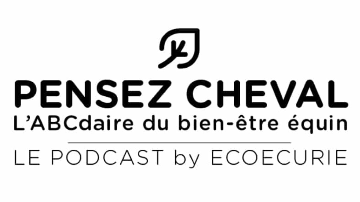 PODCAST : PENSEZ CHEVAL, l'ABCdaire du bien-être équin